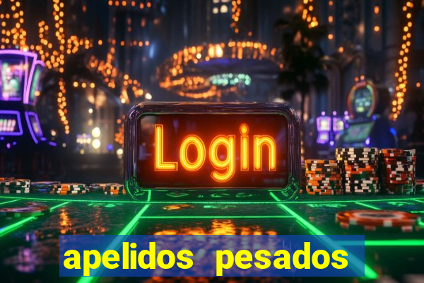 apelidos pesados para magros